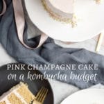 Pink Champagne Cake On a Kombucha Budget
